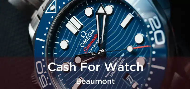 Cash For Watch Beaumont