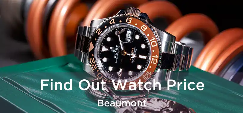 Find Out Watch Price Beaumont