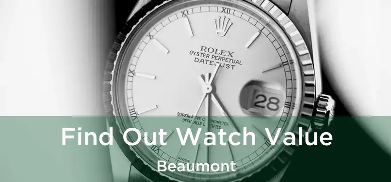 Find Out Watch Value Beaumont