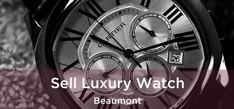 Sell Luxury Watch Beaumont