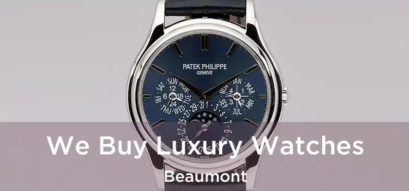 We Buy Luxury Watches Beaumont